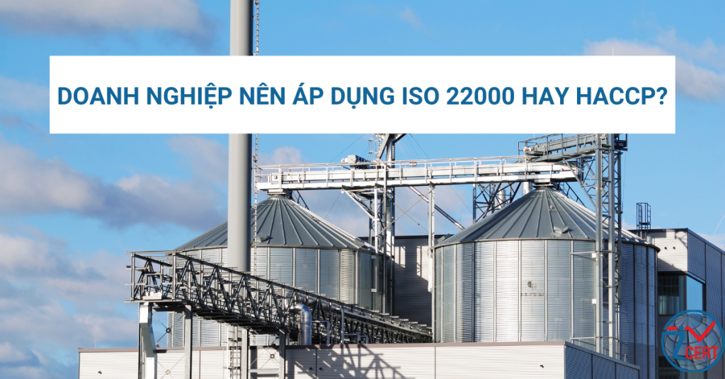 Doanh nghiệp nên áp dụng ISO 22000 hay HACCP?