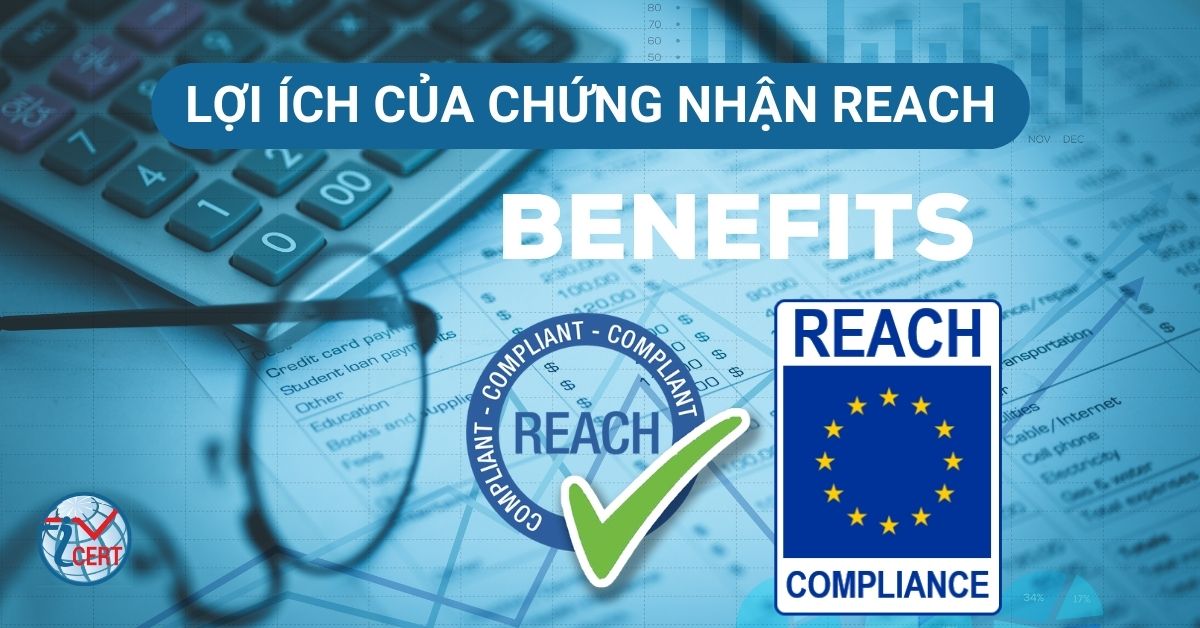 Lợi ích khi làm chứng nhận REACH