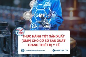 Thực hành tốt sản xuất (GMP) cho cơ sở sản xuất trang thiết bị y tế | Tiêu chuẩn bắt buộc để đảm bảo chất lượng & an toàn